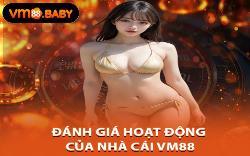 Đánh giá về hoạt động của nhà cái VM88