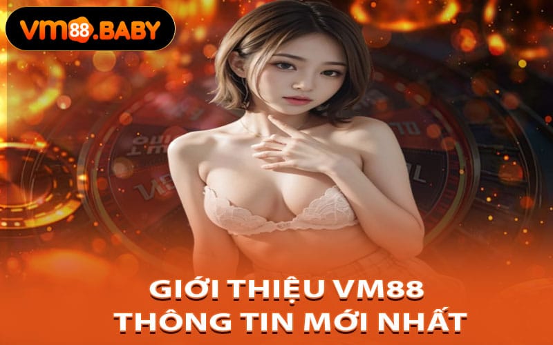 Giới Thiệu VM88 - Thông Tin Mới Nhất
