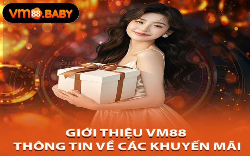Giới Thiệu Vm88 Thông Tin Về Các Khuyến Mãi
