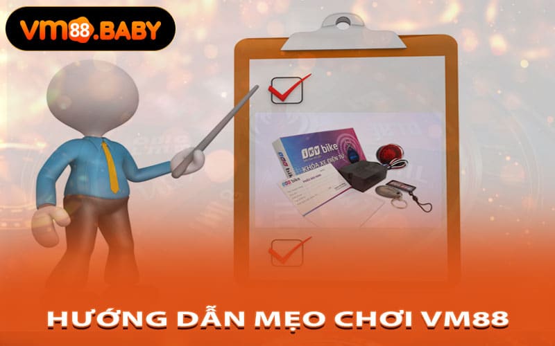 HƯỚNG DẪN MẸO CHƠI VM88