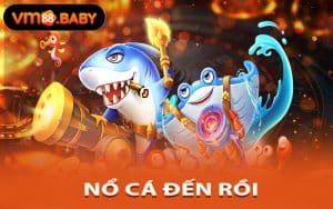 Nổ Cá Đến Rồi